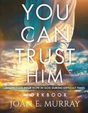 You Can TRUST Him: Anchoring Your Hope in God During Difficult Times - Workbook