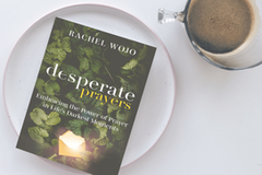 Desperate Prayers: Embracing the Power of Prayer in Life's Darkest Moments