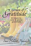 Garden Of Gratitude - 63 Days to Sow and Grow Gratitude