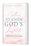 Getting to Know God's Love: Making God's Love Visible