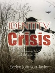 Identity Crisis Discovering Your True Identity in Christ