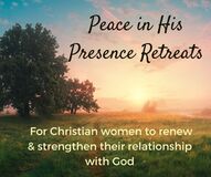 Retreats - Peace In His Presence In-Person Retreats