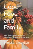 Good Food and Family: A pot full of country recipes and memories of growing up on the farm