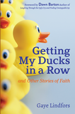 Getting My Ducks in a Row and Other Stories of Faith