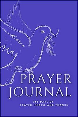 Prayer Journal: 365 Days of Prayer, Praise and Thanks - Christian ...